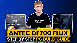 Antec DF700 FLUX Step-by-Step PC Build Guide - RTX 3060 Ti and Ryzen 5 5600X