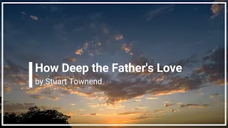 How Deep the Father's Love Stuart Townend with Lyrics
