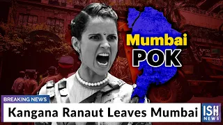 Kangana Ranaut Leaves Mumbai