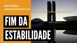 Reforma Administrativa: Fim da estabilidade é um erro grave