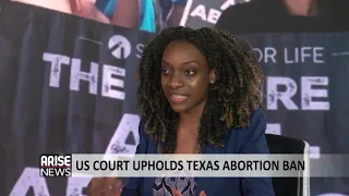 Controversy as US Court Upholds Texas Abortion Ban- Itoro Udofia on The ARISE Interview