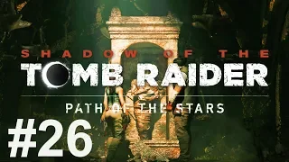 SHADOW OF THE TOMB RAIDER Gameplay Walkthrough Part 26 - (PC ULTRA SETTINGS 60FPS) - No Commentary