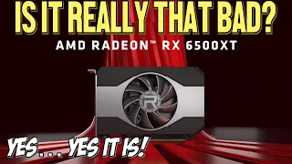 The Radeon RX 6500XT Deserves All the Hate Its Gotten - What In The World Was AMD Thinking?