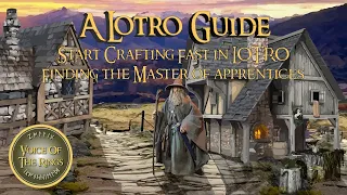 Start Crafting Fast in LOTRO - Finding the Master of Apprentices | A LOTRO Guide.