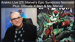 Arakko Live 2/3: Marvel’s Epic Symbiosis Necrosis! Plus: Ultimate X-Men & Ms. Marvel