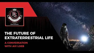 The Future of Extraterrestrial Life - A Conversation with Avi Loeb