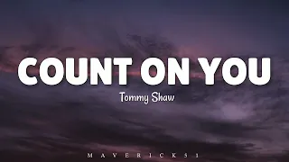 Tommy Shaw - Count on you LYRICS ♪