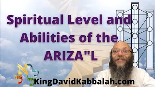 the Spiritual level and Abilities  of the ARIZ"L | Kabbalah