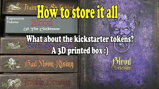 Blood on the Clocktower, How to store it all - using a 3D printed box for the Kickstarter tokens
