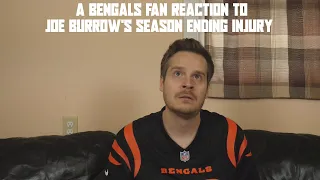 A Bengals Fan Reaction to Joe Burrow's Season Ending Injury