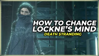 FIND A WAY TO CHANGE LOCKNE'S MIND  BRING MOUNTAIN KNOT CITY ONTO THE CHIRAL NETWORK DEATH STRANDING