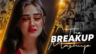 The Break Up Mashup | Hindi Break Up Songs | Heart Broken Mashup | Sad Hindi Song For Broken Heart