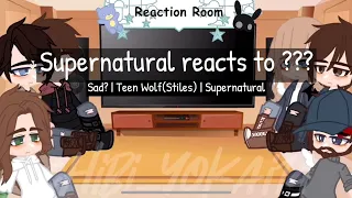 Supernatural reacts to ??? (Part 2/? | Sad? | Teen Wolf(stiles) | Supernatural | GCRV)