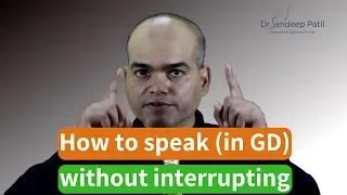 How to speak in a GD without interrupting |GD tips-Part 13 | by Dr. Sandeep Patil.