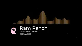 Grant MacDonald - Ram Ranch (8D Audio)