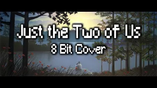 Just the 2 of us 8 Bit