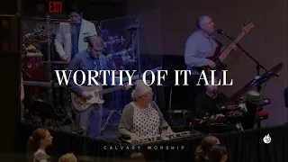 Worthy of It All || Calvary Worship