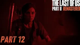 The Last of Us Part II Remastered Gameplay Walkthrough Part 12 - Ellie Is Ready For Anything (PS5)