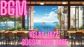 BGM RELAX JAZZ BOSSA NOVA CAFE