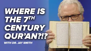 Where is the 7th Century Qur’an?!? - Sources of Islam with Dr. Jay - Episode 29