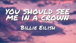 Billie Eilish - you should see me in a crown (Lyrics)