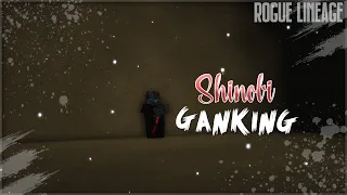 Shinobi Ganking | Rogue Lineage (LIVE!)