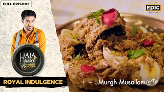 Raja Rasoi Aur Andaaz Anokha With Ranveer Brar | Royal Indulgence | Full Episode | Epic