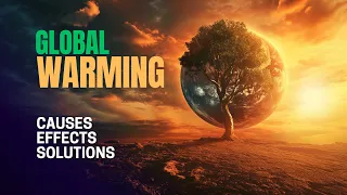 Global Warming Uncovered: Causes, Effects, and Solutions..!