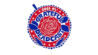 Good Ol' Grateful Deadcast: Season 3 - Episode 2: Skull & Roses 50 Side B