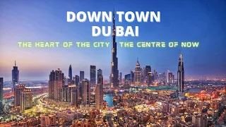 Downtown Dubai - The Heart of the City and The Center of Now | Dubai Walkthrough Series