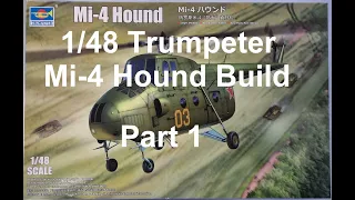 1/48 Trumpeter  Mi-4 Hound build part 1