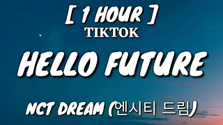 NCT DREAM (엔시티 드림) - Hello Future (Lyrics) [1 Hour Loop] [TikTok Song]
