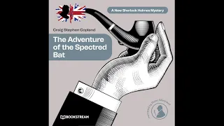 The Adventure of the Spectred Bat (A New Sherlock Holmes Mystery) – Full Thriller Audiobook