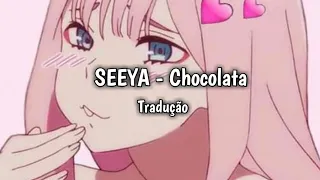 {Tradução} Chocolata - Seeya Loca ᴠᴇʀ.2