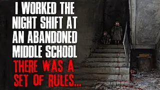 "I Worked The Night Shift At An Abandoned Middle School, There Was A Set Of Rules" Creepypasta