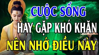 Nếu Cuộc Sống Hay Gặp Khó Khăn Nhớ Kỹ Lời Này (CỰC HAY) - Lời Phật Dạy