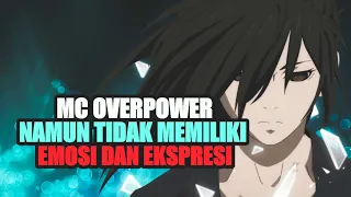 5 Anime Dengan Karakter Utama Overpower Namun Tidak Memiliki Emosi dan Ekspresi