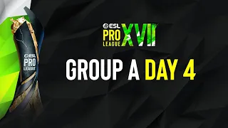 ESL Pro League Season 17 - Group A - Day 4 - A Stream FULL SHOW"