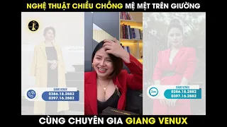 Nghệ Thuật Chiều Chồng Mê Mệt Trên Giường | Giang Venux Entertainment