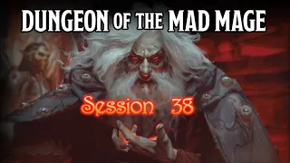 Dungeon of the Mad Mage - Session 38 - Part 1