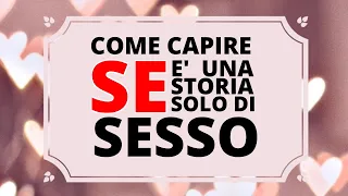 Come capire se lui ti vuole solo per il sesso?