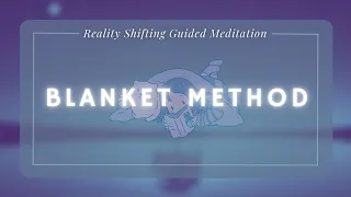 Blanket Method Reality Shifting: Guided Meditation for Beginners