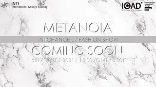 INTICHANGE 07 - METANOIA VIRTUAL FASHION SHOW