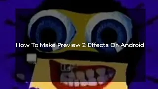 How To Make Preview 2 Effects On Android