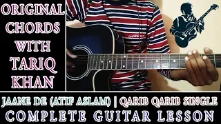 Jaane De - Atif Aslam - Complete Guitar Lesson - Original Chords With Tariq Khan