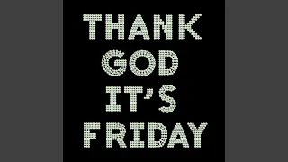 Thank God It's Friday (Extended Version)