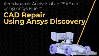 Preparation of an FSAE Car for Aerodynamic Simulation using Ansys Discovery - Lesson 1 - Part 2