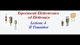 Lezione n.4 : Il Transistor
