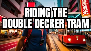 Riding Double Decker Tram in Hong Kong