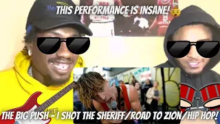 FIRST TIME HEARING REN'S BAND The Big Push - I Shot the Sheriff/Road to Zion/Hip Hop REACTION